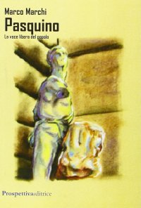 Immagine copertina libro Pasquino. La voce libera del popolo