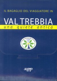 Immagine copertina libro Il bagaglio del viaggiatore in Val Trebbia. Una quiete antica