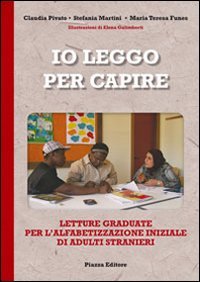Immagine copertina libro Io leggo per capire. Letture graduate per l'alfabetizzazione iniziale di adulti stranieri