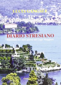 Immagine copertina libro Diario stresiano. Racconto dei miei giorni sul lago Maggiore