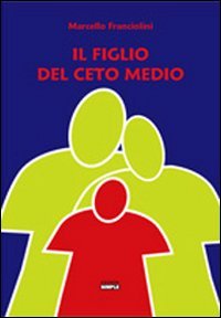 Immagine copertina libro Il figlio del ceto medio