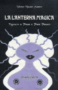 Immagine copertina libro La lanterna magica. Raccolta di poesie e poemi perduti
