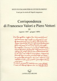 Immagine copertina libro Corrispondenza di Francesco Valori e Piero Vettori. Vol. 4: agosto 1487-giugno 1489)