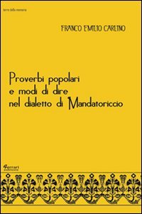 Immagine copertina libro Proverbi popolari e modi di dire nel dialetto di Mandatoriccio