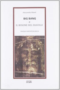 Immagine copertina libro Big bang e il bosone del diavolo. Favola fantateologica
