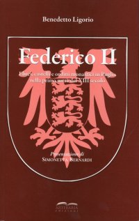 Immagine copertina libro Federico II. Ebrei, castelli e ordini monastici in Puglia nella prima metà del XIII secolo