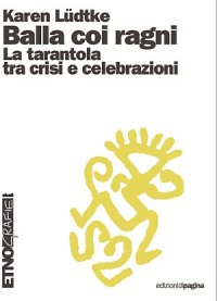 Immagine copertina libro Balla coi ragni. La tarantola tra crisi e celebrazioni
