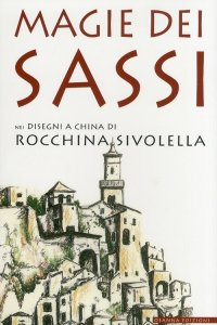 Immagine copertina libro Magie dei sassi. Nei disegni a china di Rocchina Sivolella. Ediz. illustrata