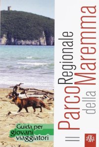 Immagine copertina libro Il parco regionale della Maremma. Guida per giovani viaggiatori