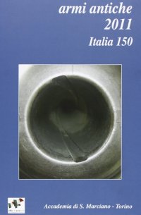 Immagine copertina libro Armi antiche 2011. Bollettino dell'accademia di San Marciano (Torino)