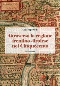Immagine copertina libro Attraverso la regione Trentino Tirolese nel cinquecento