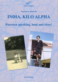 Immagine copertina libro India, Kilo, Alpha. Fiorenza speaking, loud and clear