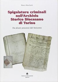 Immagine copertina libro Spigolature criminali nell'archivio storico diocesano di Torino