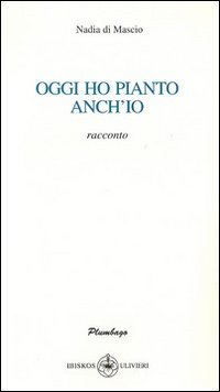 Immagine copertina libro Oggi ho pianto anch'io