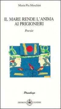 Immagine copertina libro Il mare rende l'anima ai progionieri