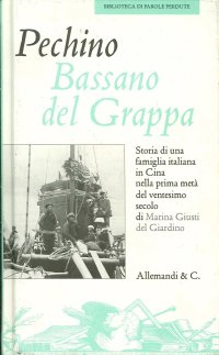 Immagine copertina libro Pechino Bassano del Grappa. Storia di una famiglia italiana in Cina nella prima metà del ventesimo secolo
