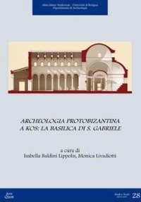 Immagine copertina libro Archeologia protobizantina a Kos. La basilica di S. Gabriele
