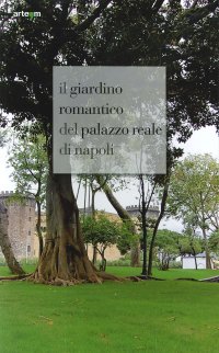 Immagine copertina libro Il giardino romantico del Palazzo Reale di Napoli. Ediz. illustrata