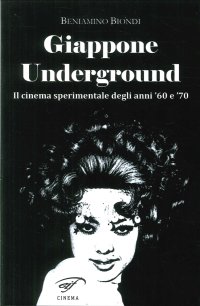Immagine copertina libro Giappone underground. Il cinema sperimentale degli anni '60 e '70