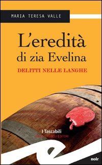 Immagine copertina libro L'eredità di zia Evelina. Delitti nelle Langhe