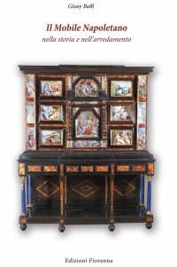 Immagine copertina libro Il mobile napoletano nella storia e nell'arredamento