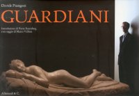 Immagine copertina libro Davide Pizzigoni. Guardiani. Catalogo della mostra (Milano, 13 dicembre 2011-4 marzo 2011). Ediz. illustrata
