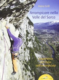 Immagine copertina libro Arrampicare nella Valle del Sarca. L'esperienza del ritmo nell'arrampicata