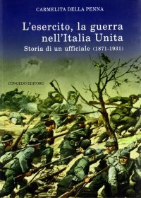 Immagine copertina libro L'esercito, la guerra nell'Italia unita. Storia di un ufficiale (18711931)