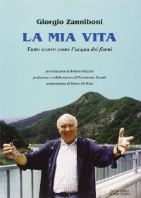 Immagine copertina libro La mia vita. Tutto scorre come l'acqua dei fiumi