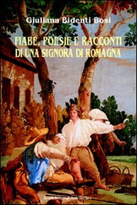 Immagine copertina libro Fiabe, poesie e racconti di una signora di Romagna