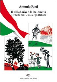 Immagine copertina libro Il sillabario e la baionetta. Tra testi per l'unità degli italiani