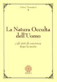 Immagine copertina libro La natura occulta dell'uomo e gli stati di coscienza dopo la morte