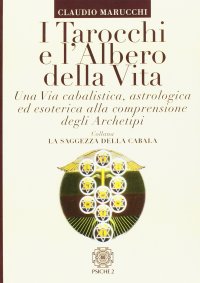 Immagine copertina libro I tarocchi e l'albero della vita. Una via cabalistica, astrologica ed esoterica alla comprensione degli archetipi