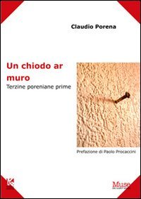 Immagine copertina libro Un chiodo ar muro. Terzine poreniane prime