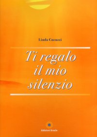 Immagine copertina libro Ti regalo il mio silenzio