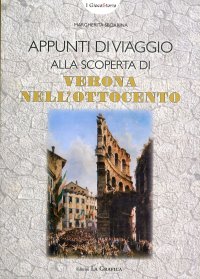 Immagine copertina libro Appunti di viaggio alla scoperta di Verona nell'Ottocento. Con gadget