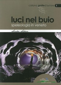 Immagine copertina libro Luci nel buio. Speleologia in Veneto