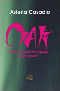 Immagine copertina libro Ciak. Manuale di tecniche e linguaggi degli audiovisivi