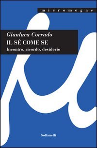 Immagine copertina libro Il sé come se. Incontro, ricordo, desiderio