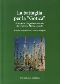 Immagine copertina libro La battaglia per la «Gotica». Il secondo corpo statunitense da Firenze a Monte Grande
