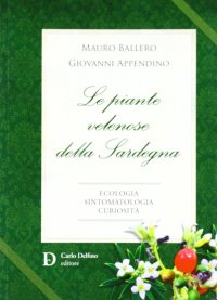 Immagine copertina libro Le piante velenose della Sardegna. Ecologia, sintomatologia, curiosità