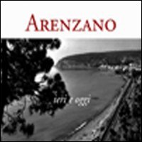 Immagine copertina libro Arenzano ieri e oggi. Ediz. illustrata. Con DVD