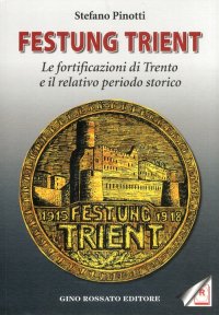 Immagine copertina libro Festung Trient. Le fortificazioni di Trento e il relativo periodo storico