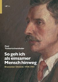 Immagine copertina libro So geh ich als einsamer Mensch hinweg. Brunecker Chronik 1939-1941
