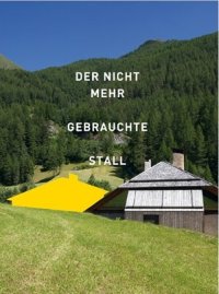 Immagine copertina libro Der nicht mehr gebrauchte Stall. Eine Recherche in Südtirol