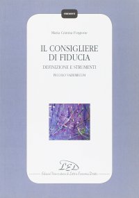 Immagine copertina libro Il consigliere di fiducia. Definizione e strumenti. Piccolo vademecum