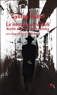 Immagine copertina libro Le domande invisibili. Scritti sulla memoria ebraica