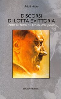 Immagine copertina libro Discorsi di lotta e vittoria. Parole del Führer nel periodo della guerra