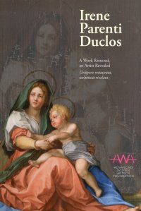 Immagine copertina libro Irene Parenti Duclos. Un'opera restaurata, un'artista rivelata. Ediz. italiana e inglese