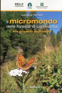 Immagine copertina libro Il micromondo delle foreste di Lombardia. Alla scoperta degli insetti